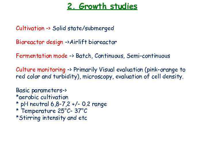 2. Growth studies Cultivation -> Solid state/submerged Bioreactor design ->Airlift bioreactor Fermentation mode ->