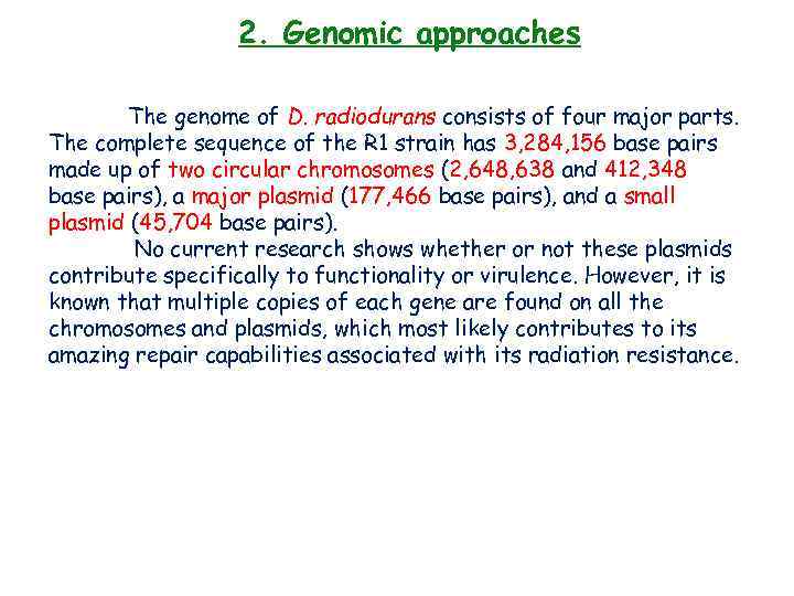 2. Genomic approaches The genome of D. radiodurans consists of four major parts. The