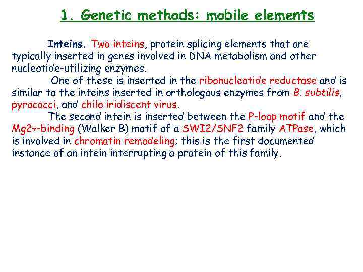 1. Genetic methods: mobile elements Inteins. Two inteins, protein splicing elements that are typically