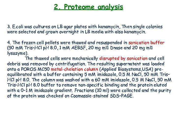 2. Proteome analysis 3. E. coli was cultures on LB agar plates with kanamycin,