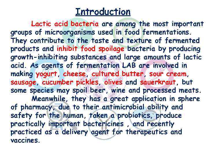 Introduction Lactic acid bacteria are among the most important groups of microorganisms used in