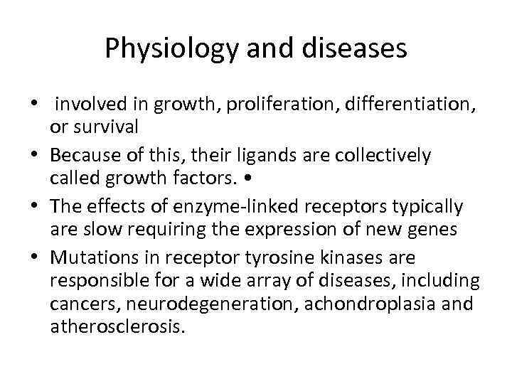 Physiology and diseases • involved in growth, proliferation, differentiation, or survival • Because of