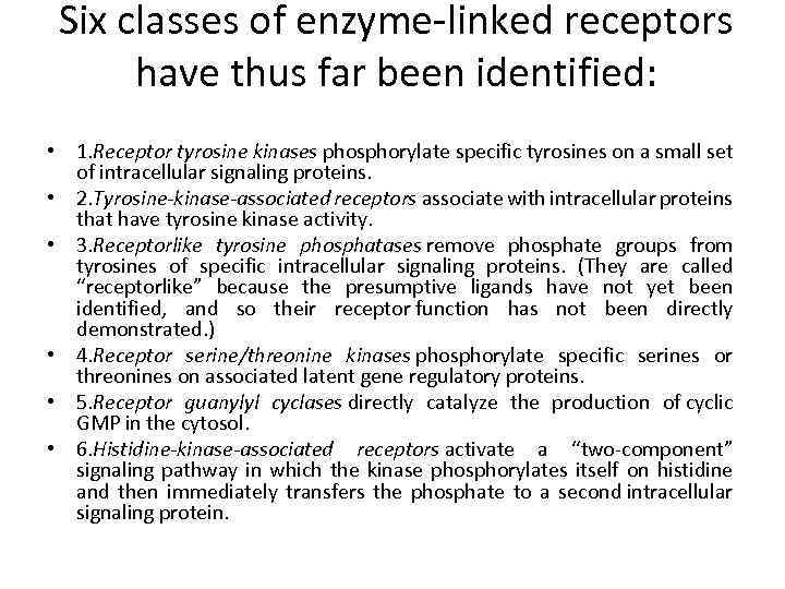 Six classes of enzyme-linked receptors have thus far been identified: • 1. Receptor tyrosine