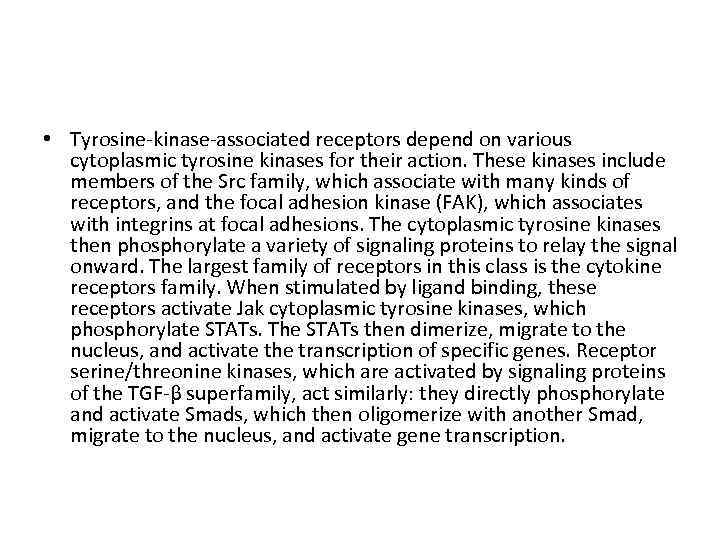  • Tyrosine-kinase-associated receptors depend on various cytoplasmic tyrosine kinases for their action. These