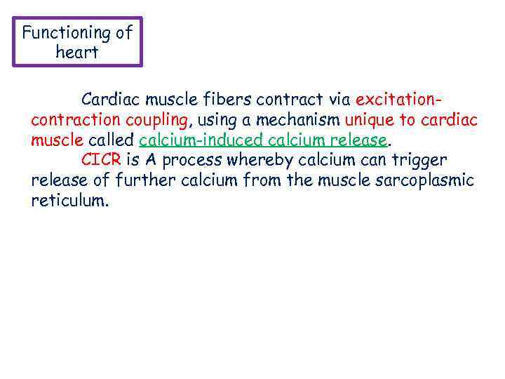 Functioning of heart Cardiac muscle fibers contract via excitationcontraction coupling, using a mechanism unique