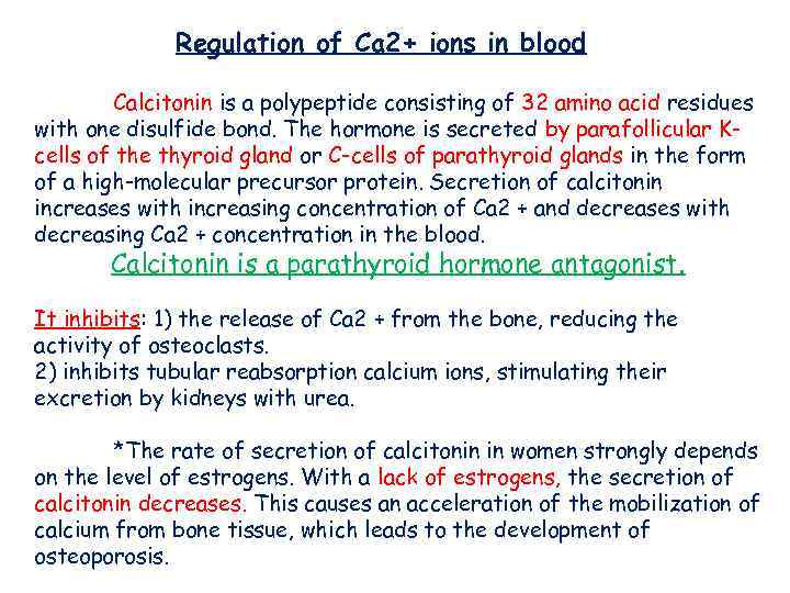 Regulation of Ca 2+ ions in blood Calcitonin is a polypeptide consisting of 32