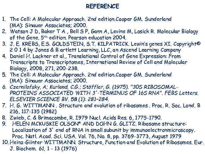 REFERENCE 1. The Cell: A Molecular Approach. 2 nd edition. Cooper GM. Sunderland (MA):