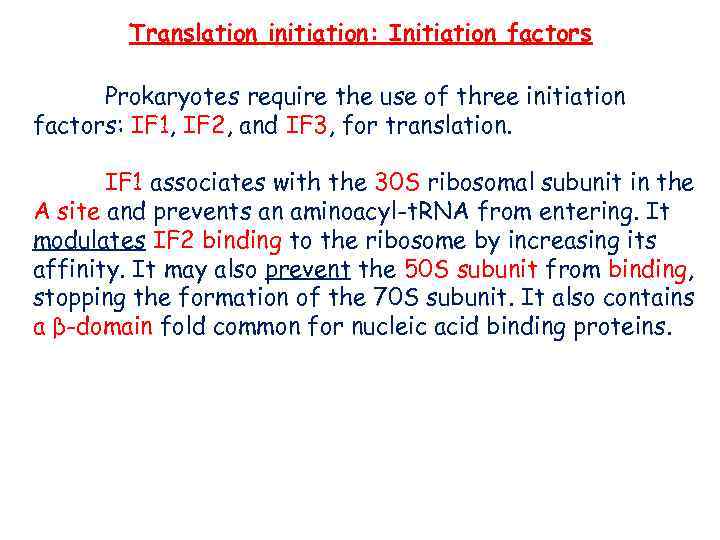 Translation initiation: Initiation factors Prokaryotes require the use of three initiation factors: IF 1,