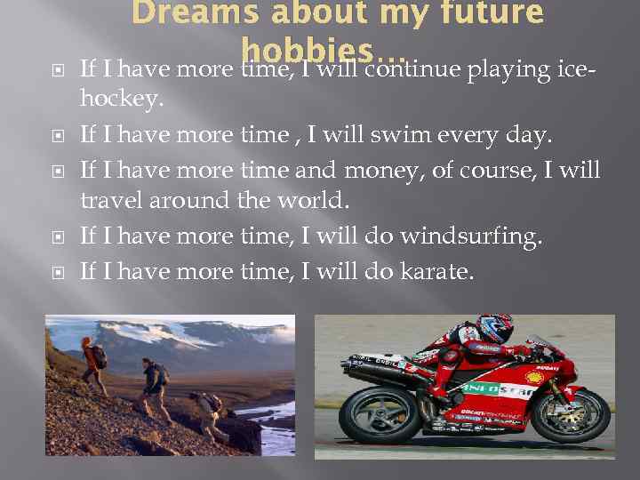  Dreams about my future hobbies… If I have more time, I will continue