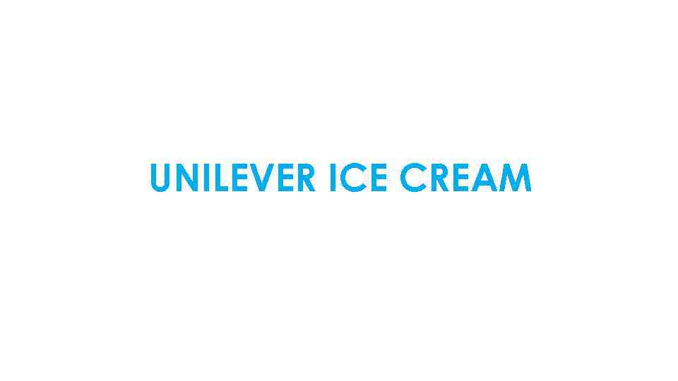 UNILEVER ICE CREAM 