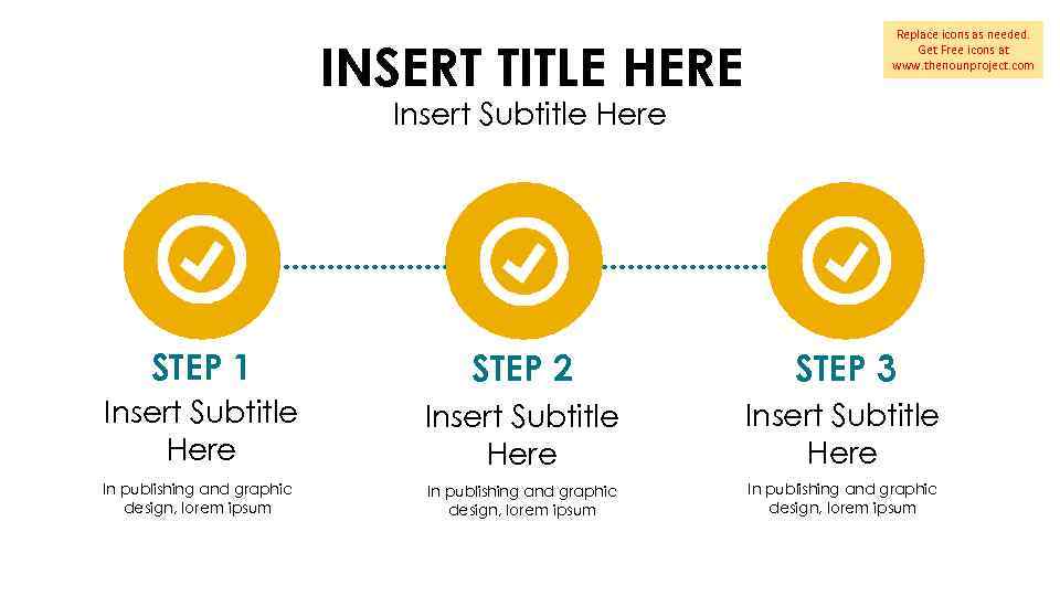 INSERT TITLE HERE Replace icons as needed. Get Free icons at www. thenounproject. com