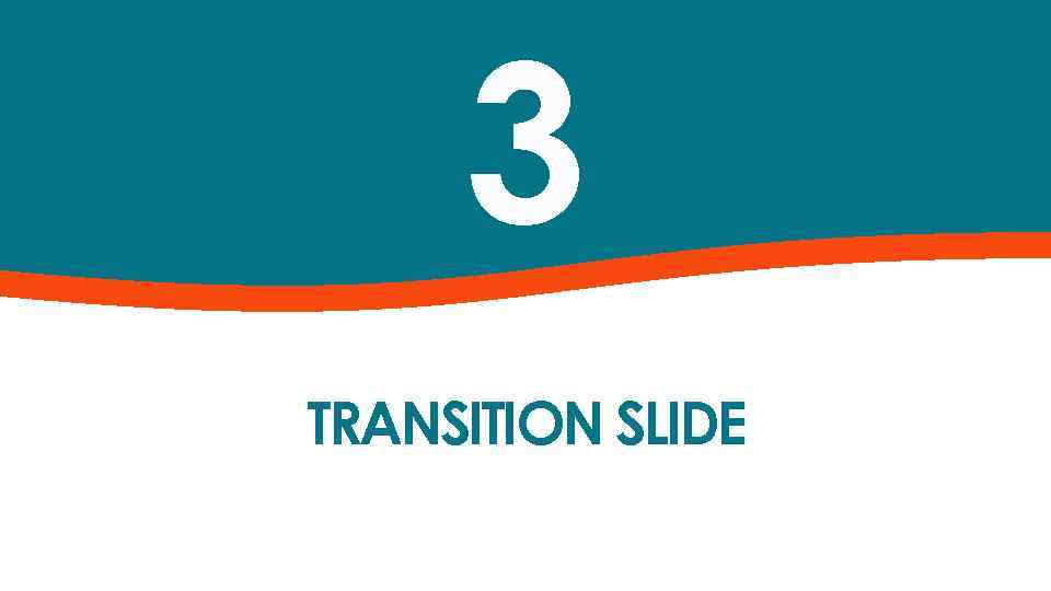 3 TRANSITION SLIDE 