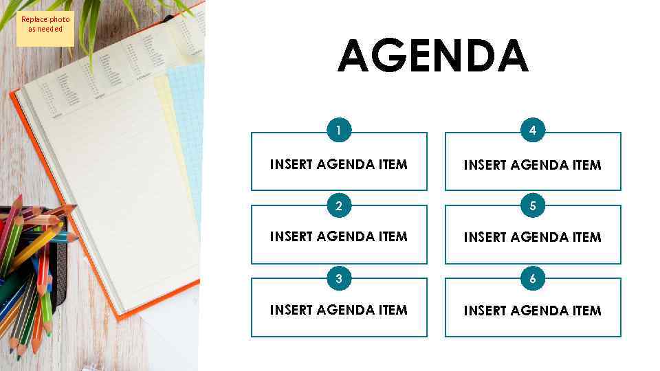 Replace photo as needed AGENDA 1 4 INSERT AGENDA ITEM 2 5 INSERT AGENDA