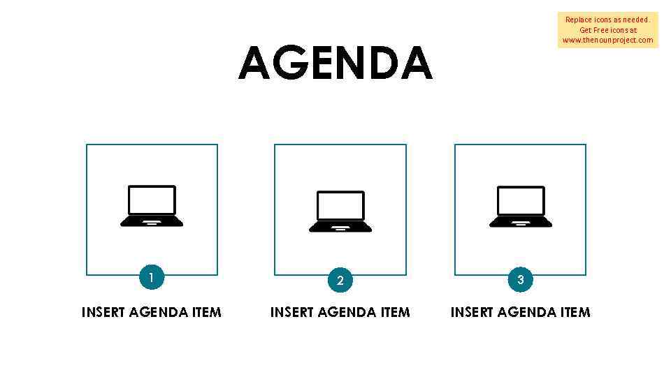 Replace icons as needed. Get Free icons at www. thenounproject. com AGENDA 1 2