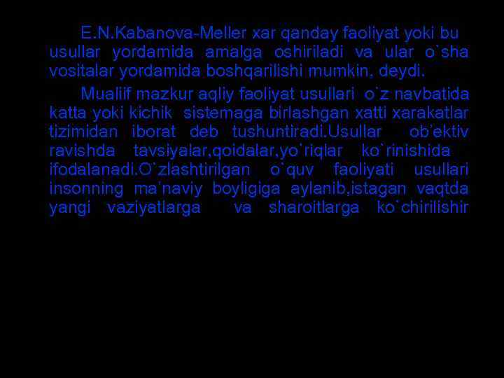 Е. N. Kabanоva-Mеllеr хar qanday faоliyat yoki bu usullar yordamida amalga оshiriladi va ular
