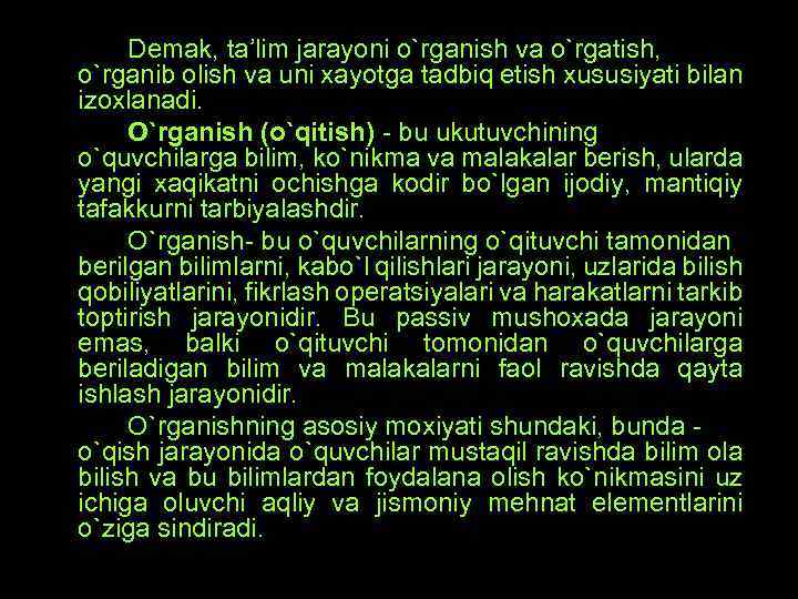 Dеmak, ta’lim jarayoni o`rganish va o`rgatish, o`rganib оlish va uni хayotga tadbiq etish хususiyati
