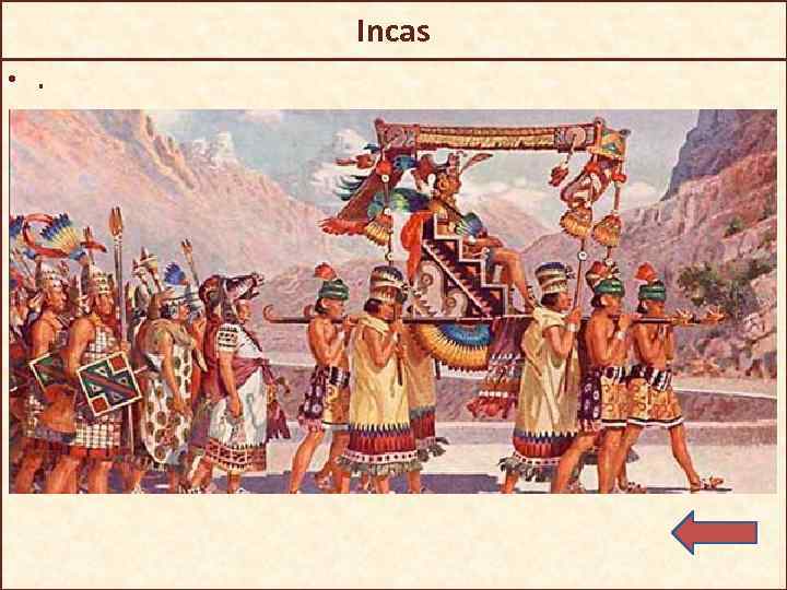 Incas • . 