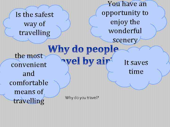  You have an opportunity to enjoy the wonderful scenery Is the safest way