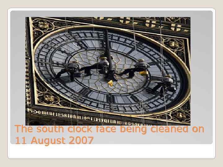 The south clock face being cleaned on 11 August 2007 