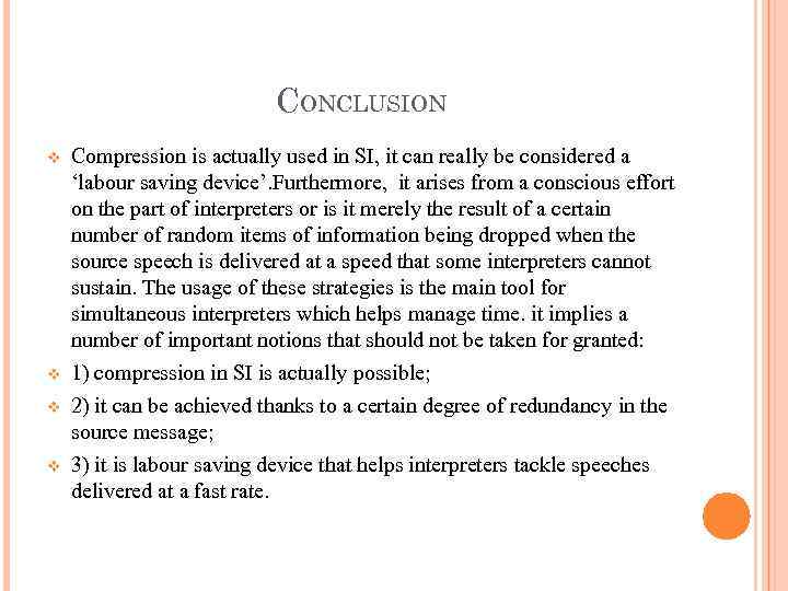 CONCLUSION v v Compression is actually used in SI, it can really be considered