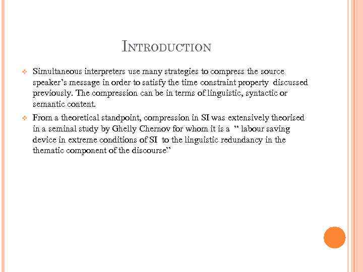 INTRODUCTION v Simultaneous interpreters use many strategies to compress the source speaker’s message in