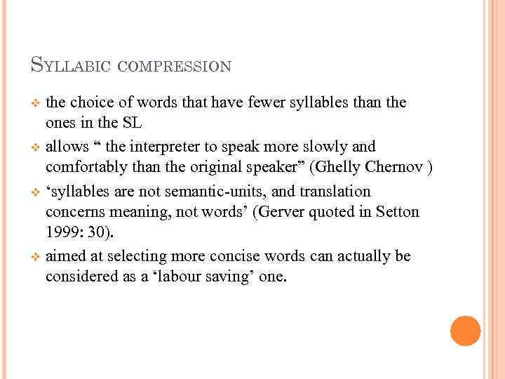 SYLLABIC COMPRESSION the choice of words that have fewer syllables than the ones in