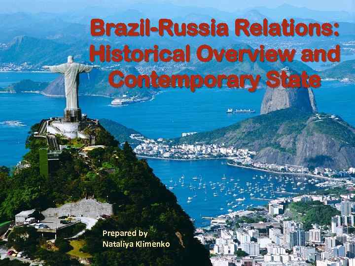 Brazil-Russia Relations: Historical Overview and Contemporary State Prepared by Nataliya Klimenko 