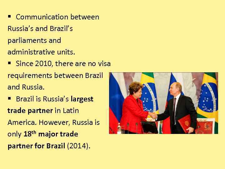 § Communication between Russia’s and Brazil’s parliaments and administrative units. § Since 2010, there