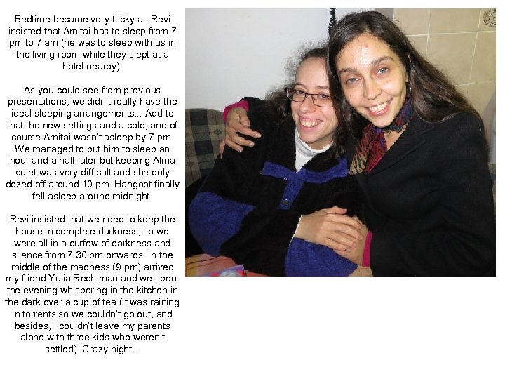 Bedtime became very tricky as Revi insisted that Amitai has to sleep from 7