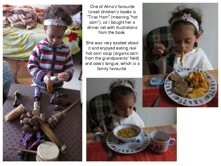 One of Alma’s favourite Israeli children’s books is “Tiras Ham” (meaning “hot corn”), so