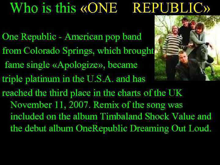 Who is this «ONE REPUBLIC» One Republic - American pop band from Colorado Springs,