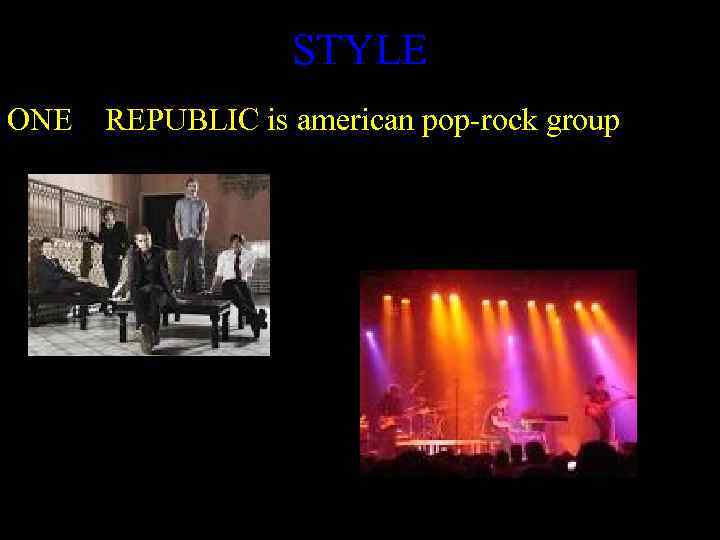 STYLE ONE REPUBLIC is american pop-rock group 