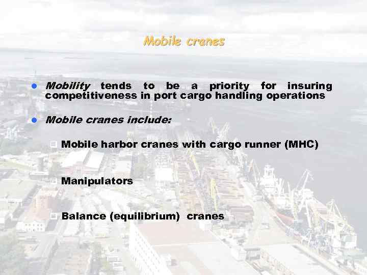 Mobile cranes l Mobility l Mobile cranes include: tends to be a priority for