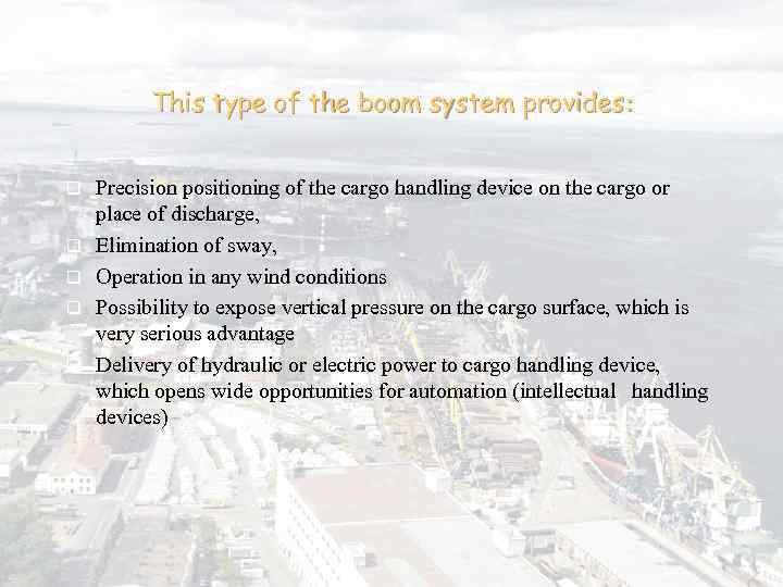 This type of the boom system provides: q q q Precision positioning of the