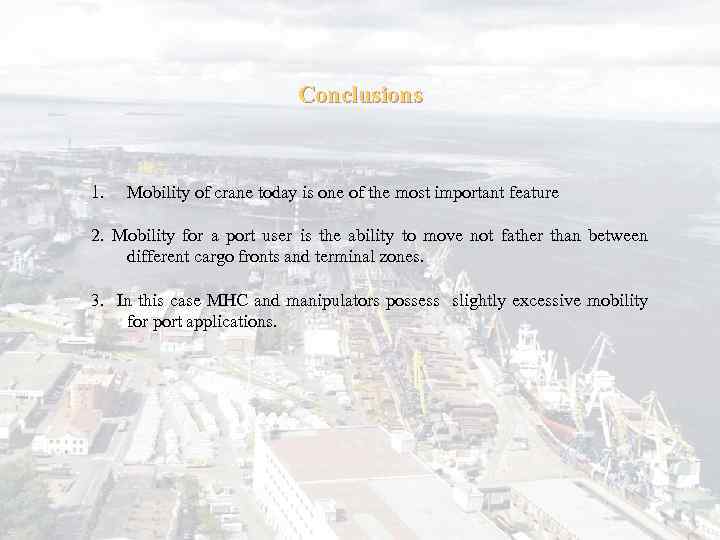 Conclusions 1. Mobility of crane today is one of the most important feature 2.