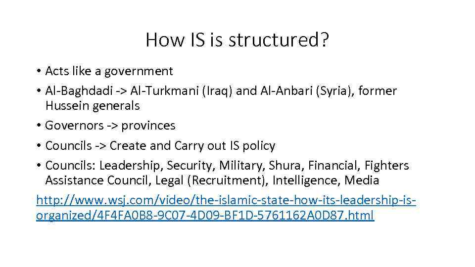 How IS is structured? • Acts like a government • Al-Baghdadi -> Al-Turkmani (Iraq)