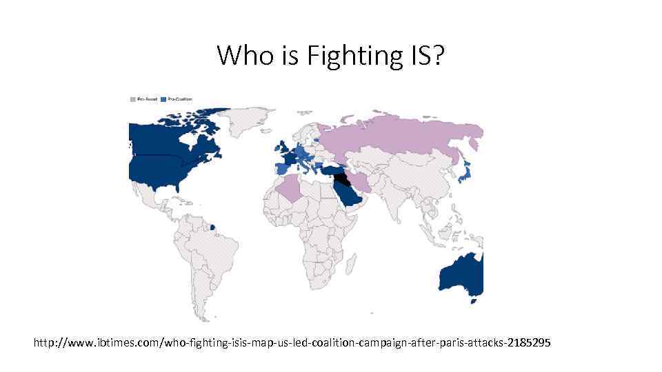 Who is Fighting IS? http: //www. ibtimes. com/who-fighting-isis-map-us-led-coalition-campaign-after-paris-attacks-2185295 