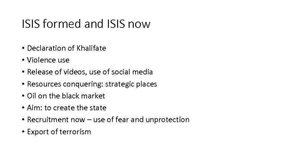 ISIS formed and ISIS now • Declaration of Khalifate • Violence use • Release