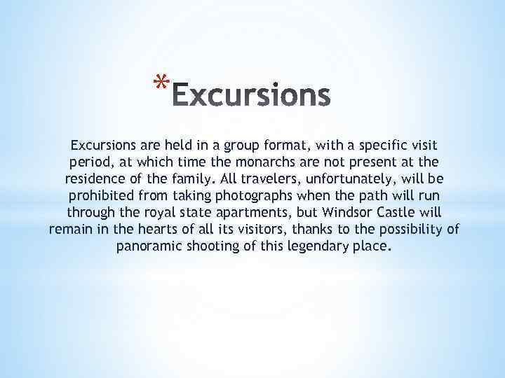 * Excursions are held in a group format, with a specific visit period, at