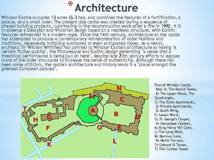* Windsor Castle occupies 13 acres (5. 3 ha), and combines the features of