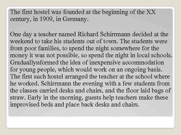 The first hostel was founded at the beginning of the XX century, in 1909,