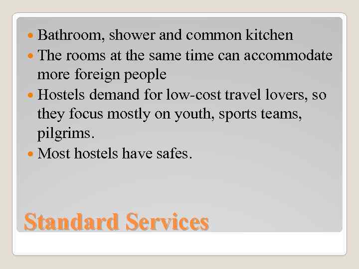  Bathroom, shower and common kitchen The rooms at the same time can accommodate