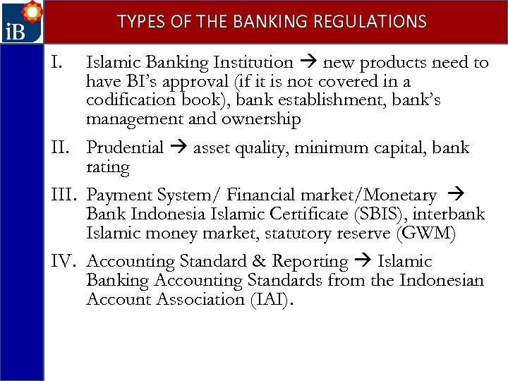 TYPES OF THE BANKING REGULATIONS Islamic Banking Institution new products need to have BI’s