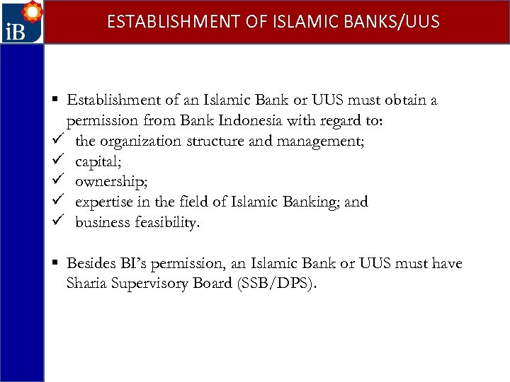 ESTABLISHMENT OF ISLAMIC BANKS/UUS § Establishment of an Islamic Bank or UUS must obtain