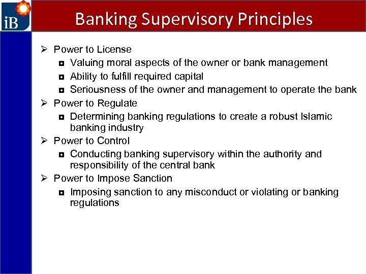 Banking Supervisory Principles Ø Power to License ◘ Valuing moral aspects of the owner
