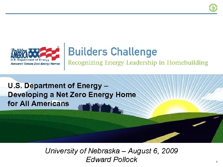 U. S. Department of Energy – Developing a Net Zero Energy Home for All