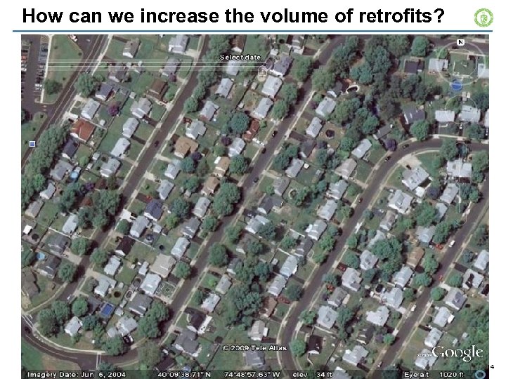 How can we increase the volume of retrofits? 14 14 