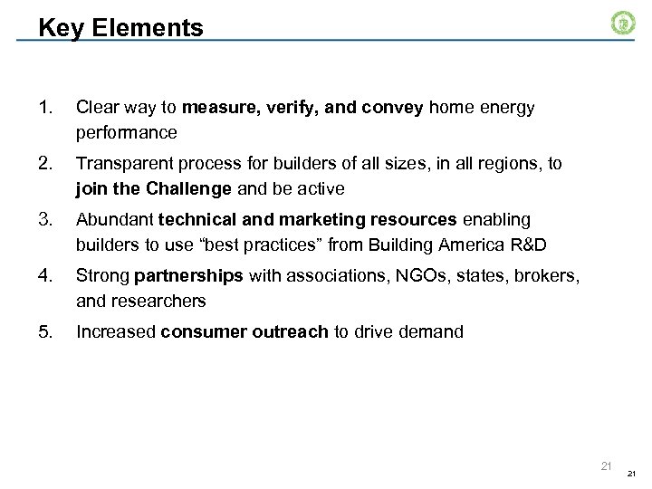 Key Elements 1. Clear way to measure, verify, and convey home energy performance 2.