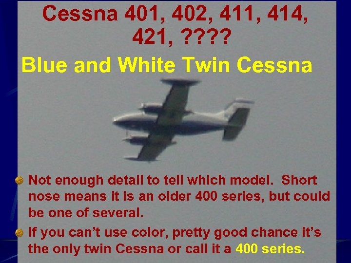 Cessna 401, 402, 411, 414, 421, ? ? Blue and White Twin Cessna Not