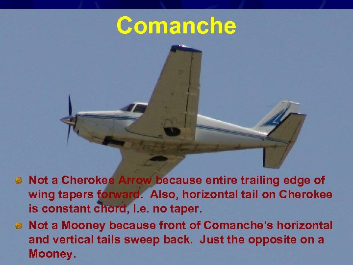 Comanche Not a Cherokee Arrow because entire trailing edge of wing tapers forward. Also,